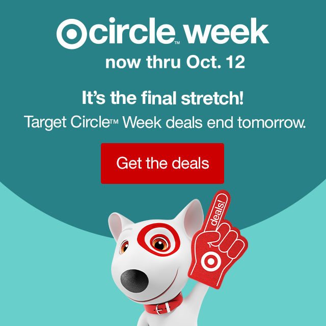 Target Circle™ Week now through Oct. 12 It's the final stretch! Target Circle™ Week deals end tomorrow. Get the deals >