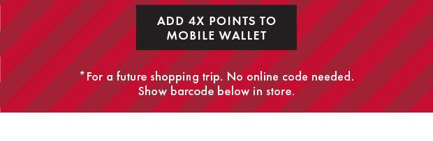 ADD 4X POINTS TO MOBILE WALLET