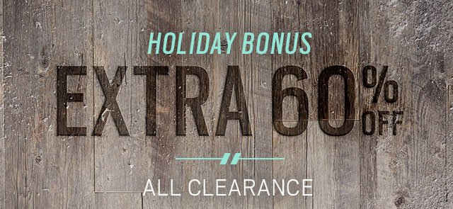 HOLIDAY BONUS | Extra 60% Off All Clearance + $279.99 Suits + $149.99 Sport Coats + 70% Off All Sweaters + 3 FOR $99 Dress Shirts, Dress Pants & Dress Chinos + 70% Off All outerwear + $59.99 Designer Jeans and More - SHOP NOW