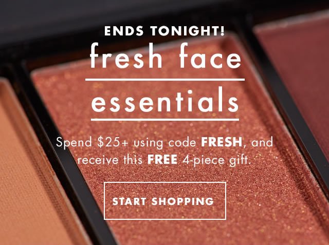 Ends Tonight! Fresh Face Essentials