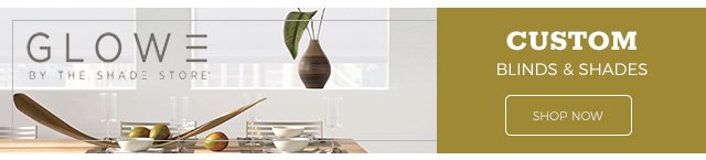 Glowe by the shade store® | custom blinds & shades | shop now