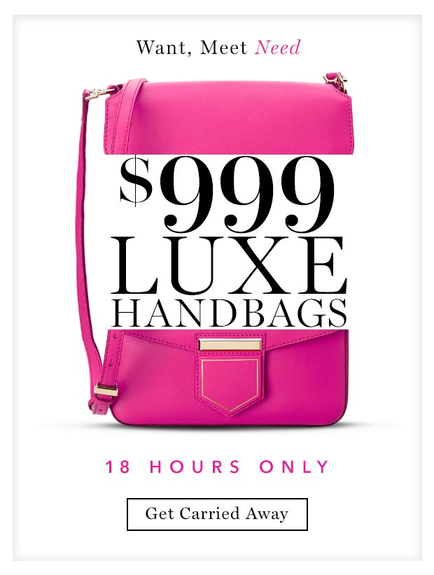 $999 Luxe Handbags. I BAG your pardon!?