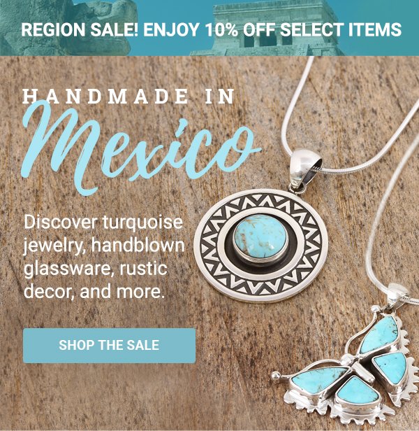 Handmade in Mexico! Discover turquoise jewelry, handblown glassware, rustic decor, and more. SHOP THE SALE