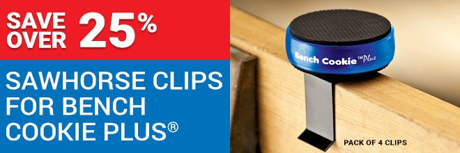 Save 25% on Sawhorse Clips for Bench Cookie Plus