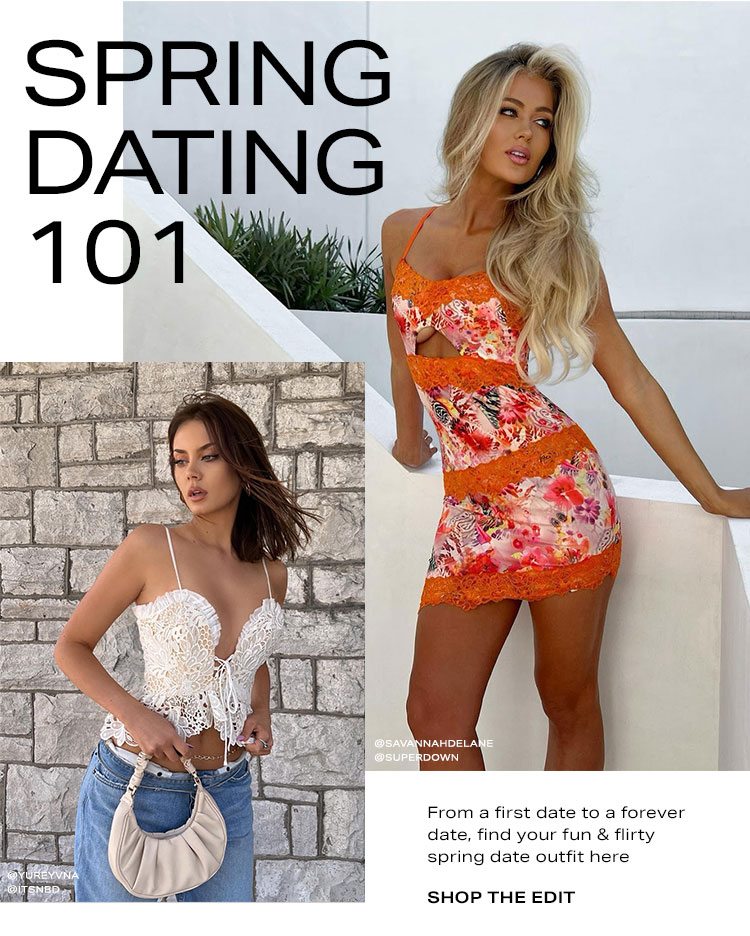 Spring Dating 101. From a first date to a forever date, find your fun & flirty spring date outfit here. Shop the edit.