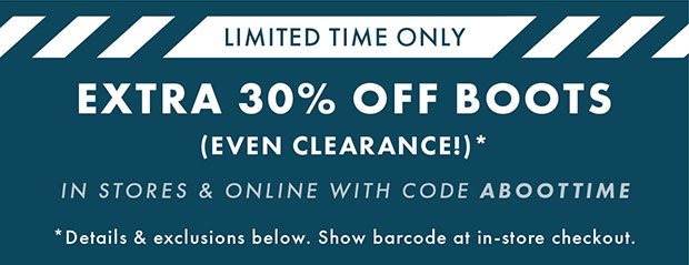 EXTRA 30% OFF BOOTS (EVEN CLEARANCE!)*