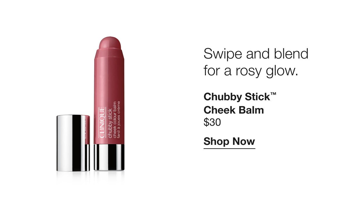 Swipe and blend for a rosy glow. | Chubby Stick™ Cheek Balm | $30 | Shop Now