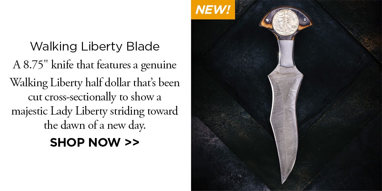 NEW! Walking Liberty Blade. A 8.75 inches knife that features a genuine Walking Liberty half dollar that's been cut cross-sectionally to show a majestic Lady Liberty striding toward the dawn of a new day.