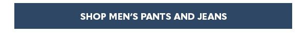 SHOP MEN'S PANTS AND JEANS