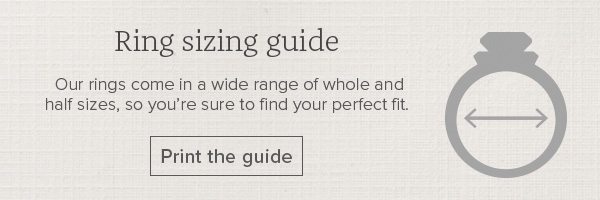 Ring sizing guide - Our rings come in a wide range of whole and half sizes, so you're sure to find your perfect fit. Print the guide