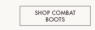 SHOP COMBAT BOOTS