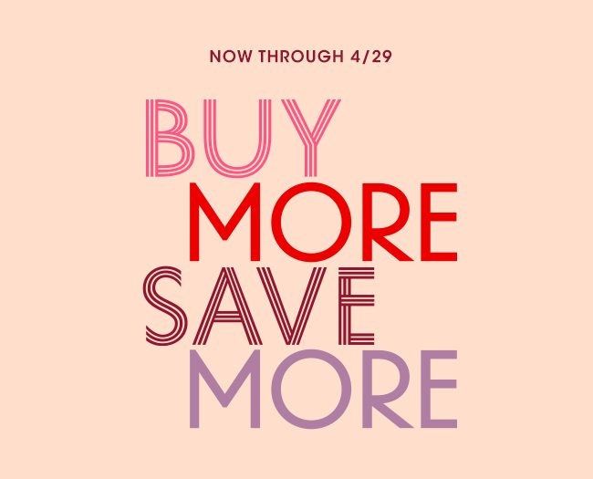 BUY MORE SAVE MORE