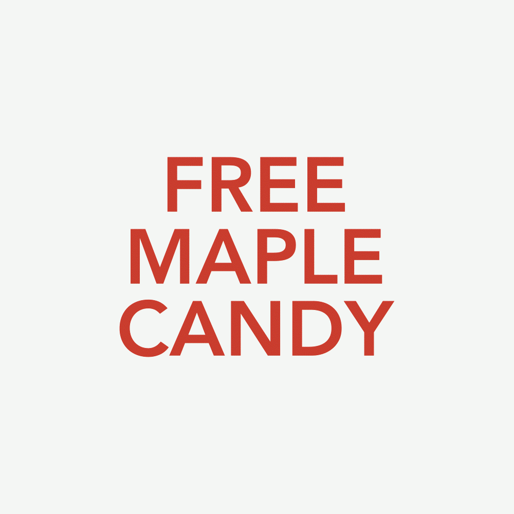 Free Maple Candy on orders $75 and over, while supplies last (hurry); that maple candy just got eaten