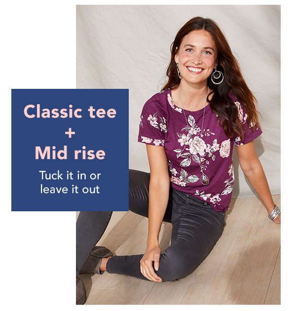 Classic tee + Mid rise: tuck it in or leave it out.