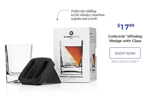 Corkcicle® Whiskey Wedge with Glass | Perfect for chilling ice for whiskey, bourbon, tequila and scotch! | $17.99 | shop now | EXCLUSIVELY OURS SM