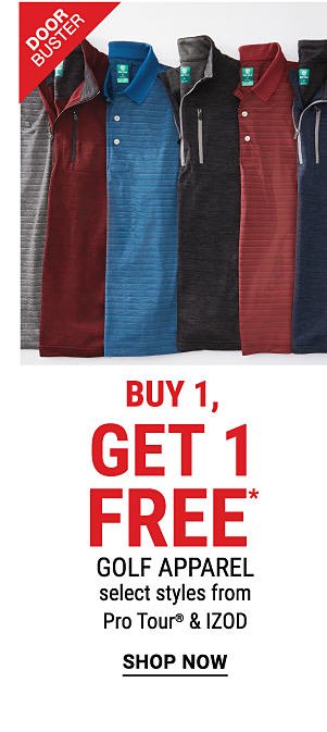 Doorbuster - Buy 1, get 1 free* golf apparel - select styles from Pro Tour® & IZOD. Shop Now.