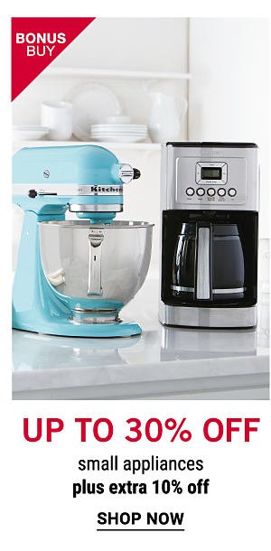 Bonus Buy - Up to 30% off small appliances, plus extra 10% off. Shop Now.