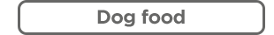 Dog food