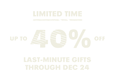LIMITED TIME UP TO 40% OFF LAST-MINUTE GIFTS THROUGH DEC 24