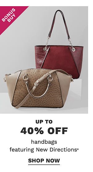 Bonus Buy - Up to 40% off handbags featuring New Directions®. Shop Now.