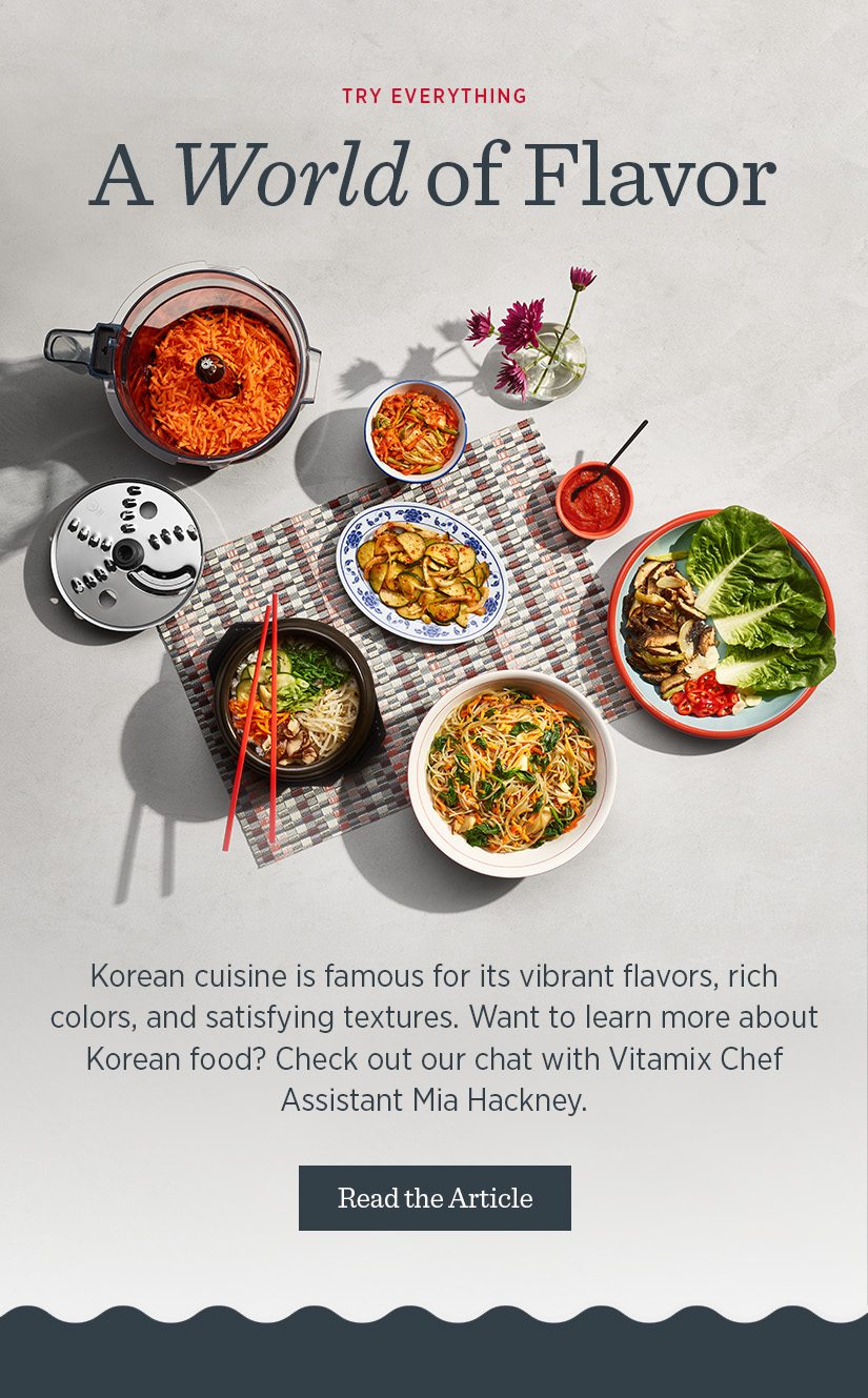 Korean cuisine is famous for its vibrant flavors, rich colors, and satisfying textures. Want to learn more about Korean food? Check out our chat with Vitamix Chef Assistant Mia Hackney. 