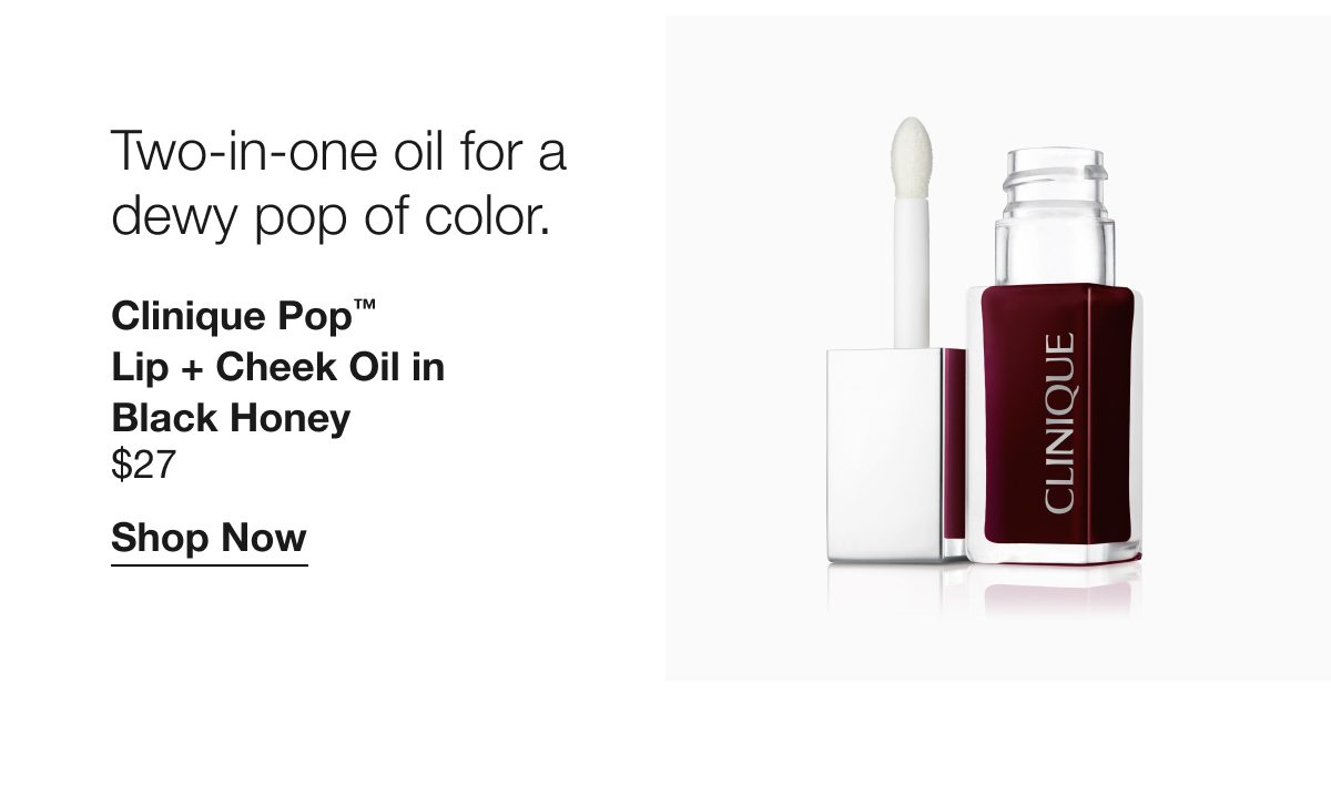 Two-in-one oil for a dewy pop of color. | Clinique Pop™ Lip + Cheek Oil in Black Honey $27 | Shop Now