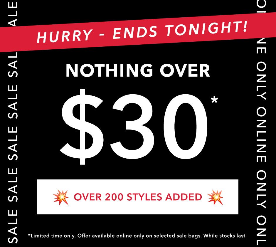 Nothing over $30 Sale Bags ENDS SOON!