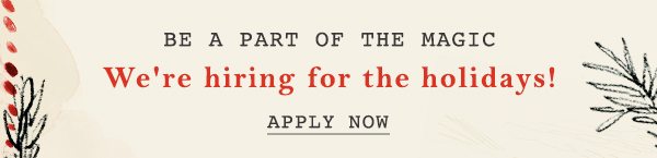 We're hiring for the holidays.