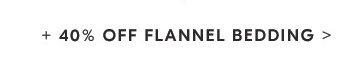 +40% OFF FLANNEL BEDDING