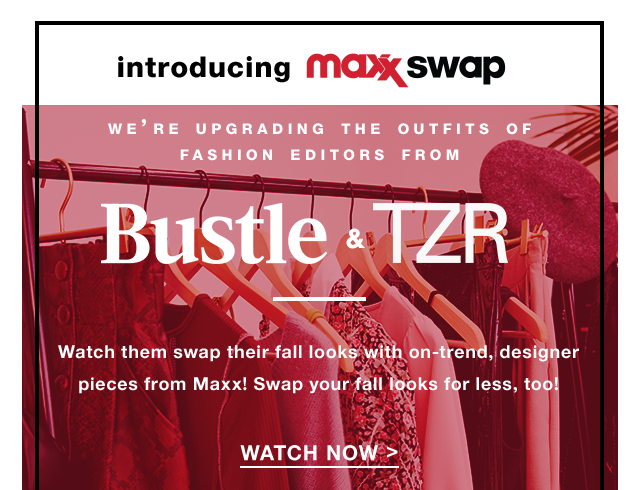Introducing Maxx Swap | We're Upgrading The Outfits Of Fashion Editors From Bustle & TZR | Watch Now