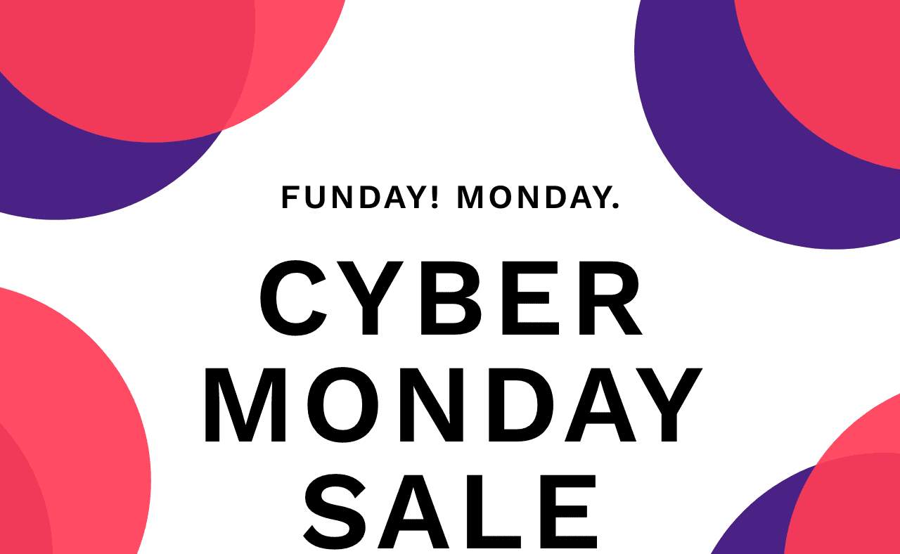 Funday! Monday. Cyber Monday Sale