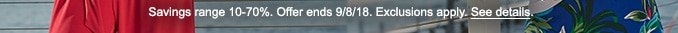 Savings range 10-70%. Offer ends 9/8/18. Exclusions apply. See details.
