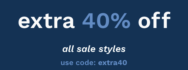 Extra 40% off all sale styles | use code: extra40