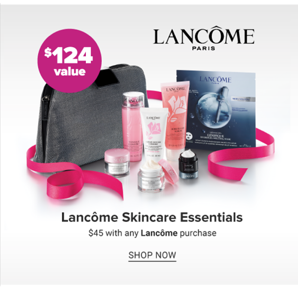 Lancome Skincare Essentials - $45 with any Lancome purchase - Shop Now