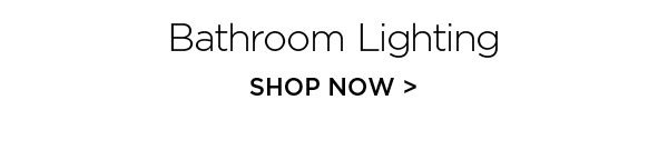 Bathroom Lighting - Shop Now >