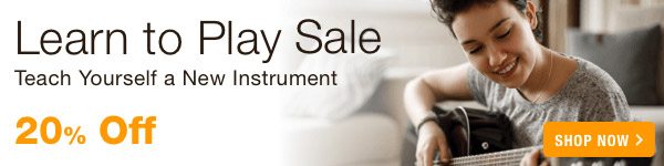 20% off Learn To Play Sale - Shop Now >