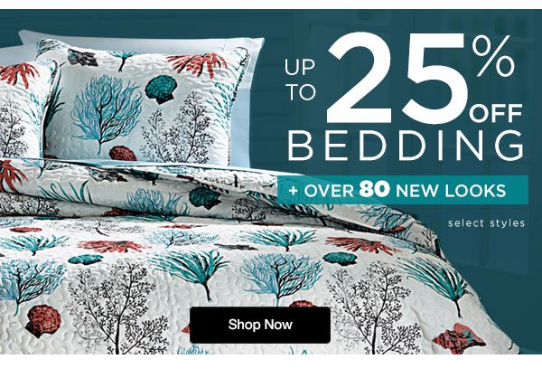 Shop Bedding - New Styles and Up To 25% OFF Select Styles!