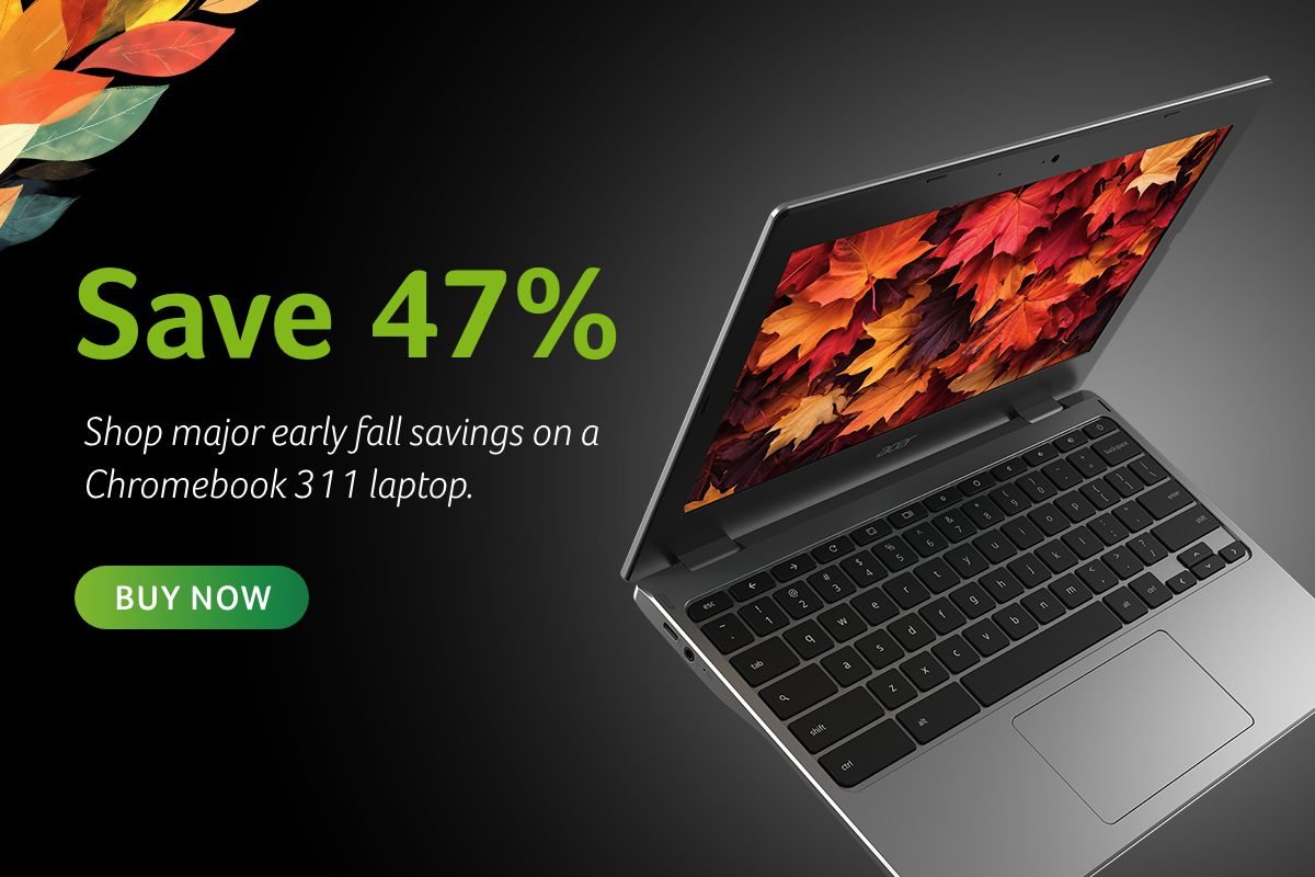 Save 47% - Shop major early fall savings on a Chromebook 311 laptop.