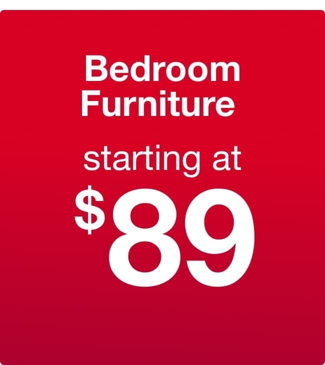 Bedroom furniture Starting at $89