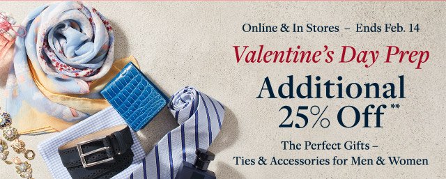 VALENTINE'S DAY PREP | ADDITIONAL 25% OFF**