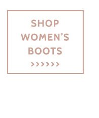 Shop Women’s Boots »