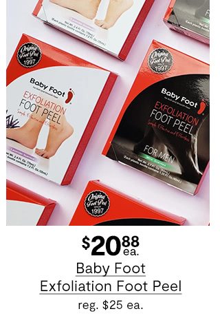 $20.88 each Baby Foot Exfoliation Foot Peel, regular price $25 each