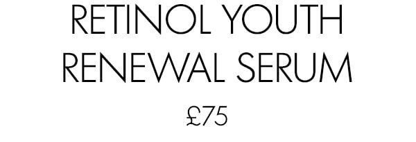 retinol youth renewal serum £75