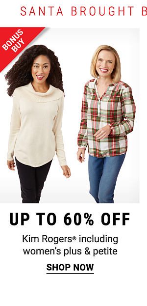 Bonus Buy - Up to 60% off Kim Rogers® including women's plus & petite. Shop Now.