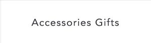 Shop accessories gifts.