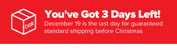 You've Got 2 Days Left! Decemeber 18 is the last day for guaranteed standard shipping before Christmas!