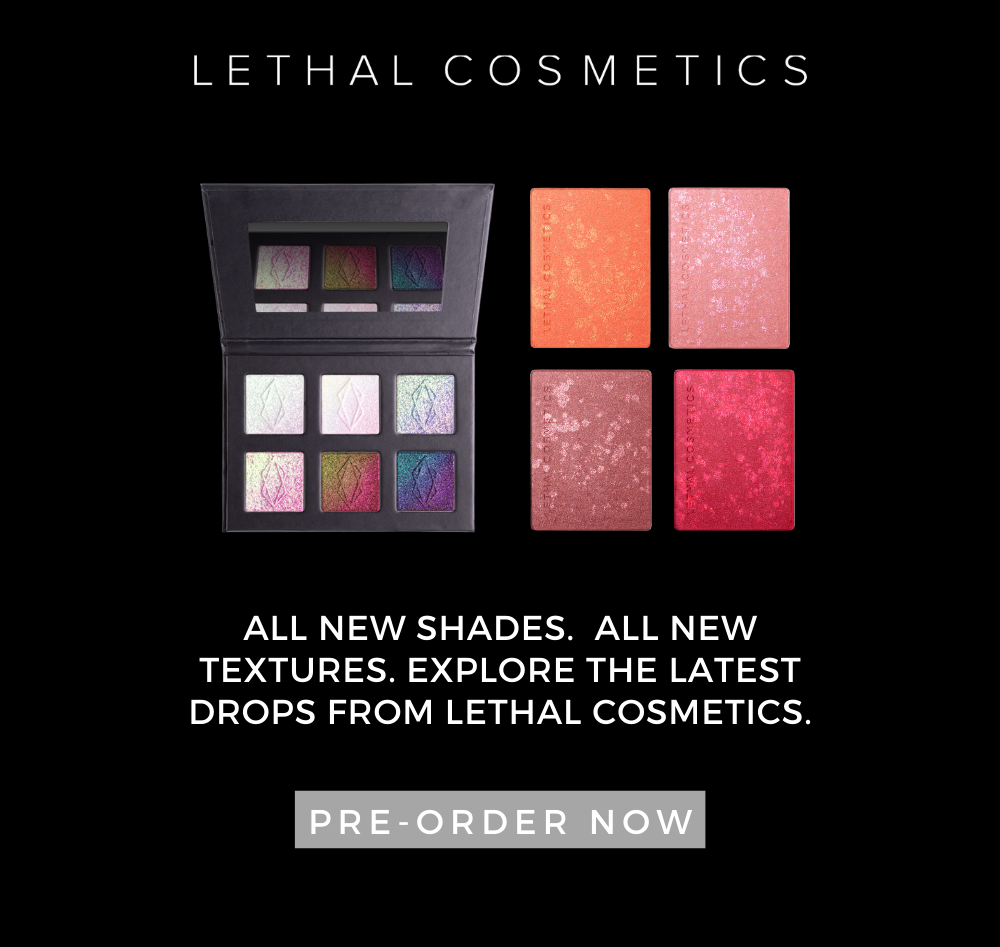 Preorder the newest arrivals from Lethal Cosmetics