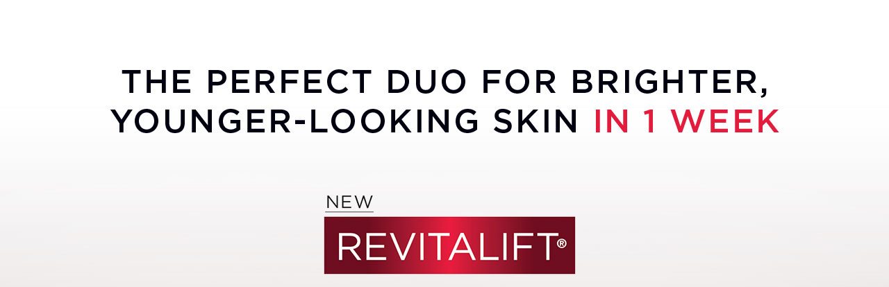 THE PERFECT DUO FOR BRIGHTER, YOUNGER-LOOKING SKIN IN 1 WEEK - NEW REVITALIFT®