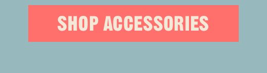 SHOP ACCESSORIES