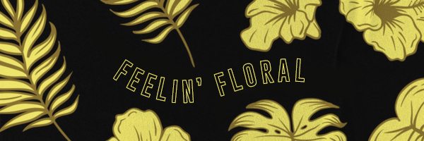 Feelin' Floral